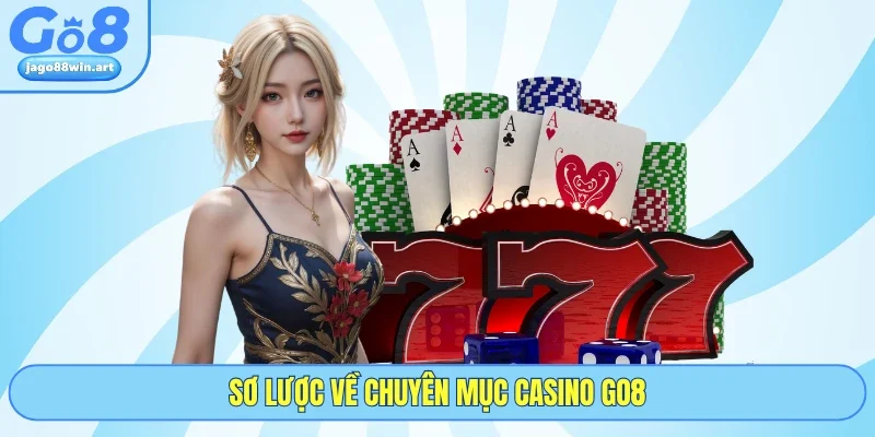 Sơ lược về chuyên mục casino GO8