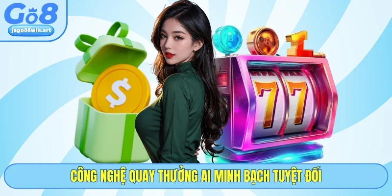 Nổ Hũ GO8 2 Công nghệ quay thưởng AI minh bạch tuyệt đối