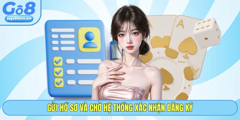 Gửi hồ sơ và chờ hệ thống xác nhận đăng ký