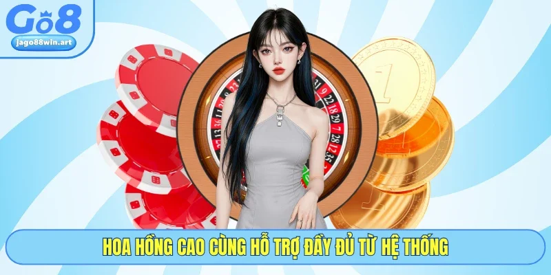 Hoa hồng cao cùng hỗ trợ đầy đủ từ hệ thống