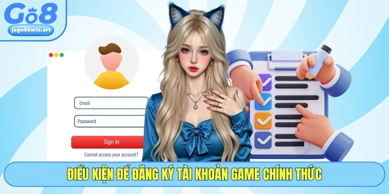 Điều kiện để đăng ký tài khoản game chính thức