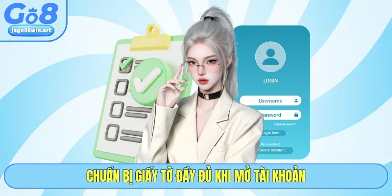 Chuẩn bị giấy tờ đầy đủ khi mở tài khoản