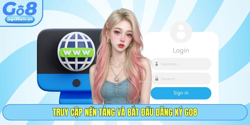 Truy cập nền tảng và bắt đầu đăng ký GO8