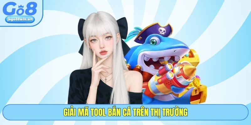 Giải mã tool bắn cá trên thị trường