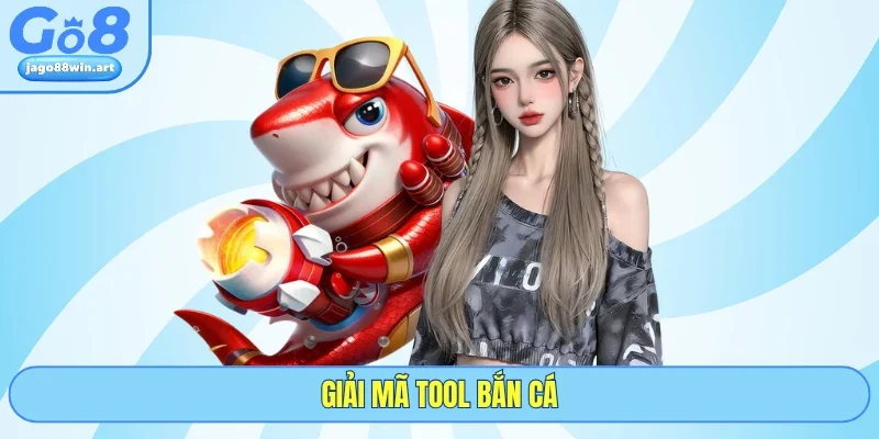 Giải Mã Tool Bắn Cá - Đánh Giá Khách Quan Từ Nhà Cái GO8