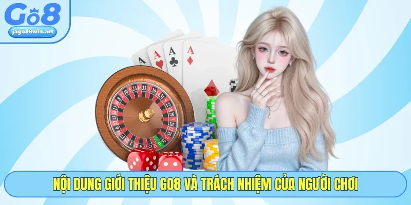 Nội dung giới thiệu GO8 và trách nhiệm của người chơi