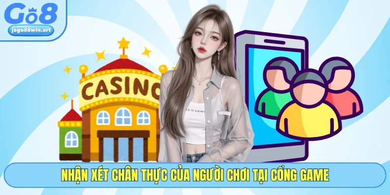 Nhận xét chân thực của người chơi tại cổng game