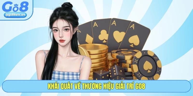 Khái quát về thương hiệu giải trí GO8