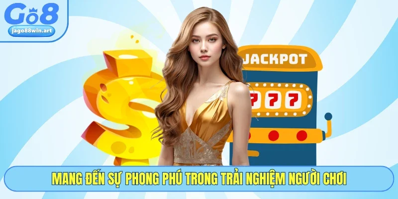 Mang đến sự phong phú trong trải nghiệm người chơi