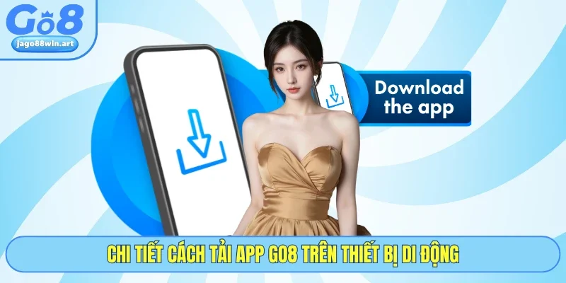 Chi tiết cách tải app GO8 trên thiết bị di động