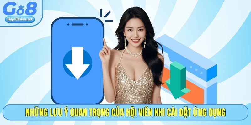 Những lưu ý quan trọng của hội viên khi cài đặt ứng dụng