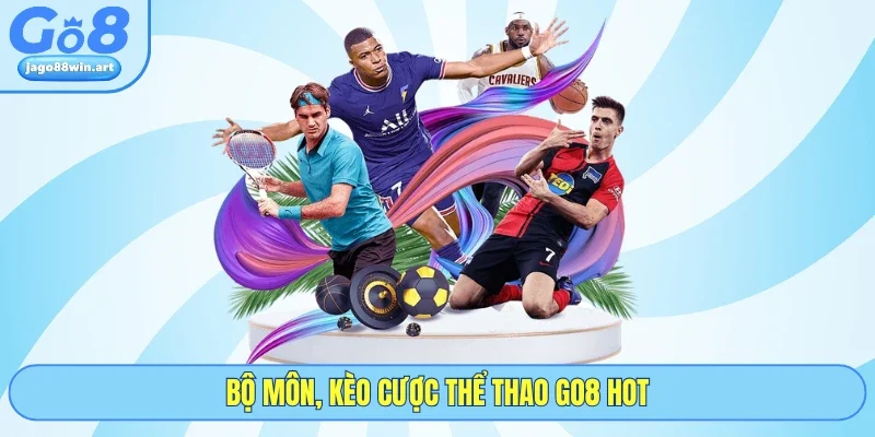 Thể Thao GO8 2 Bộ môn, kèo cược thể thao GO8 hot
