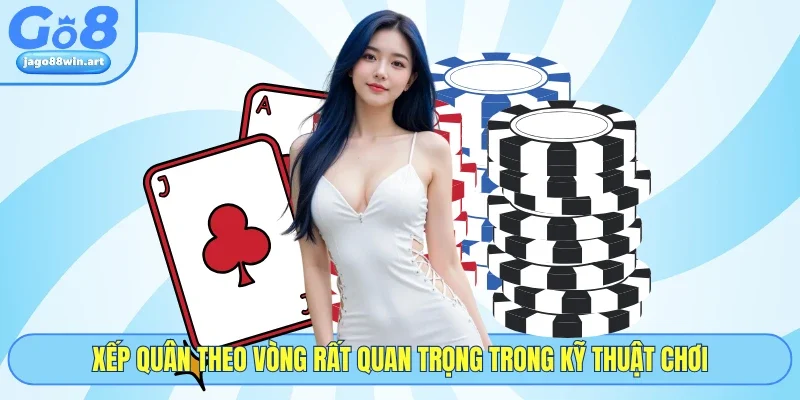 Xếp quân theo vòng rất quan trọng trong kỹ thuật chơi
